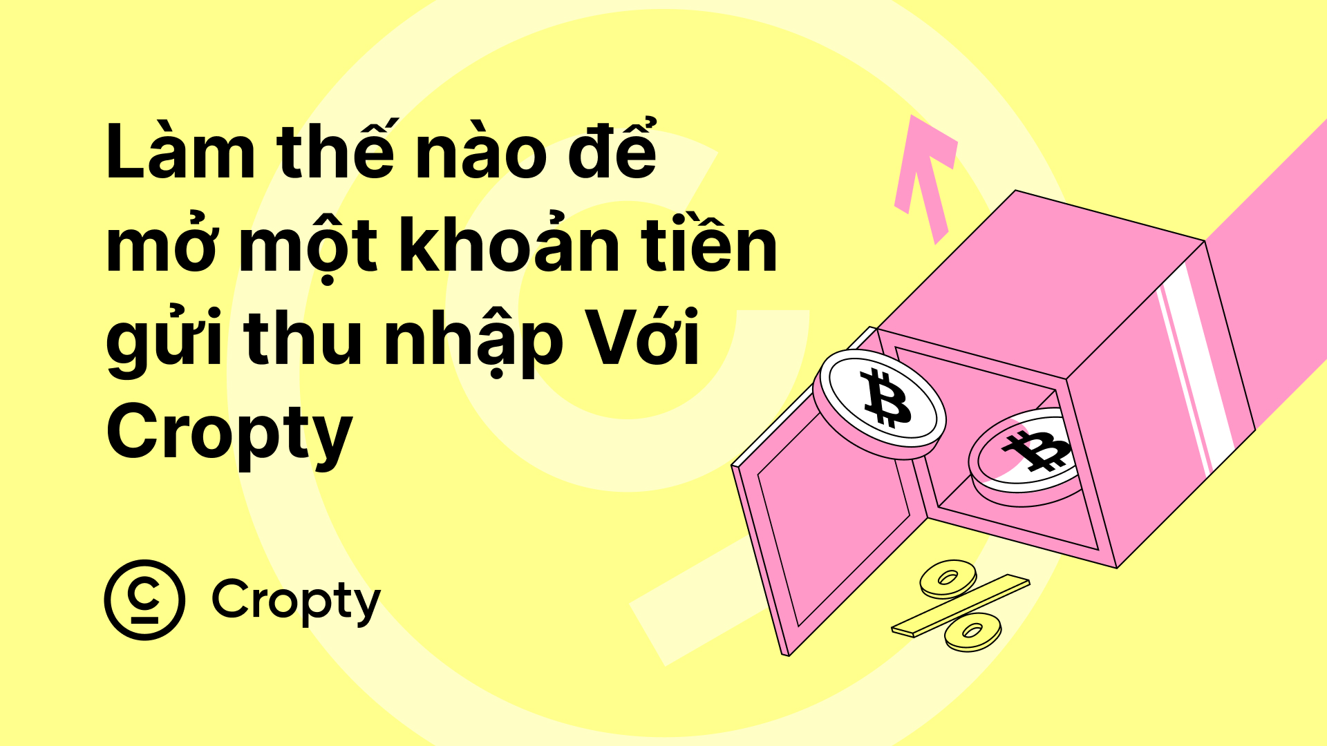 Cách mở một tài khoản lãi suất tiền mã hóa với Cropty Wallet